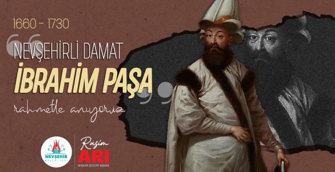 Damat İbrahim Paşa’yı Vefatının 294. Yıl dönümünde rahmetle anıyoruz