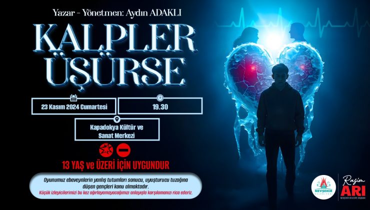 “Kalpler Üşürse” adlı Tiyatro Oyunu sahnelenecek