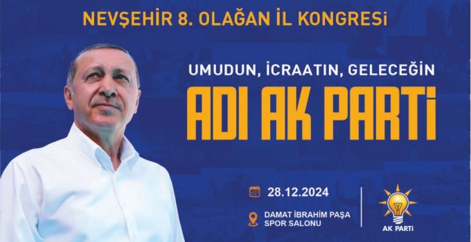 Ak Parti’de Kongre Heyecanı Yaşanıyor