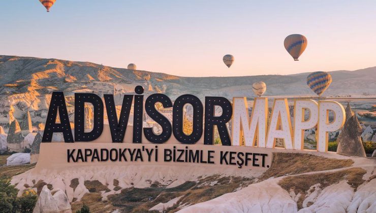 Kapadokya’da Gezilecek Yerler İçin En İyi Rehber: Advisormapp