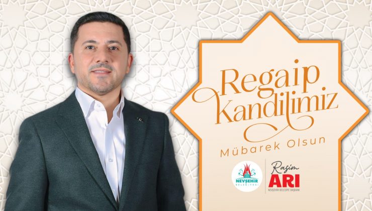 Belediye Başkanı Rasim Arı’dan Regaip Kandili Mesajı