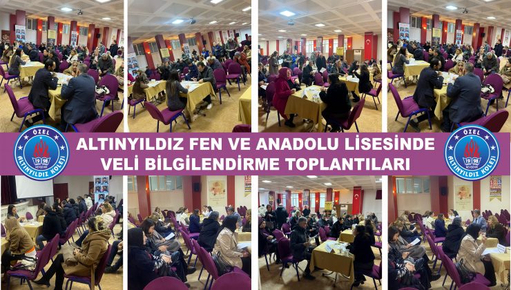 Altınyıldız Koleji Fen Ve Anadolu Lisesinde Veli Bilgilendirme Toplantıları