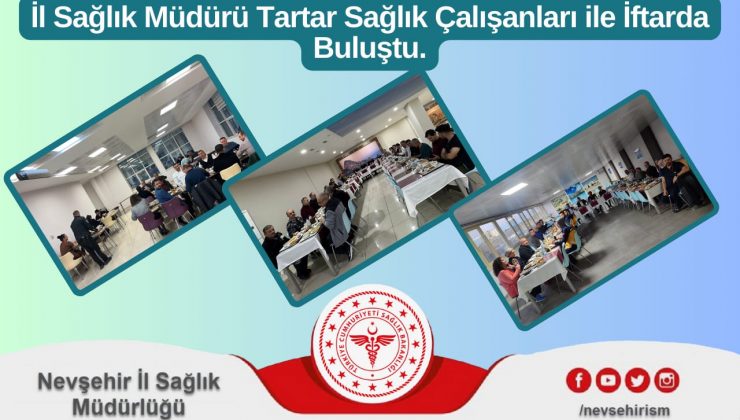 Nevşehir İl Sağlık Müdürü Tartar, Sağlık Çalışanlarıyla İftarda Buluştu
